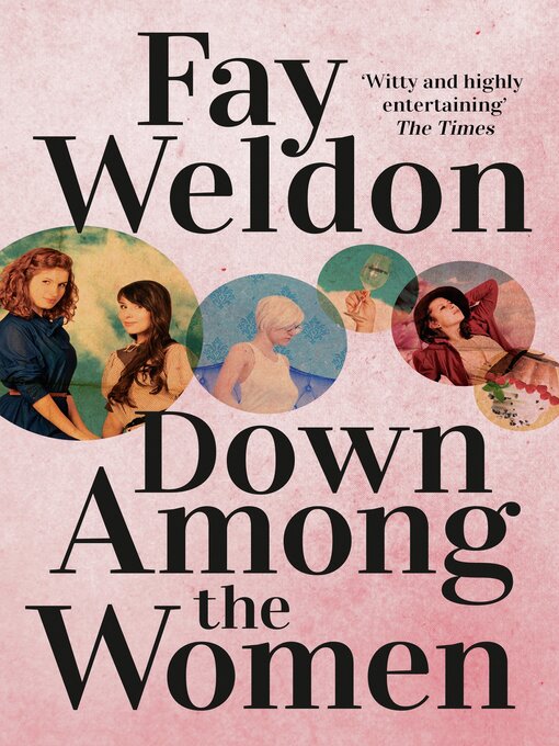 Title details for Down Among the Women by Fay Weldon - Available